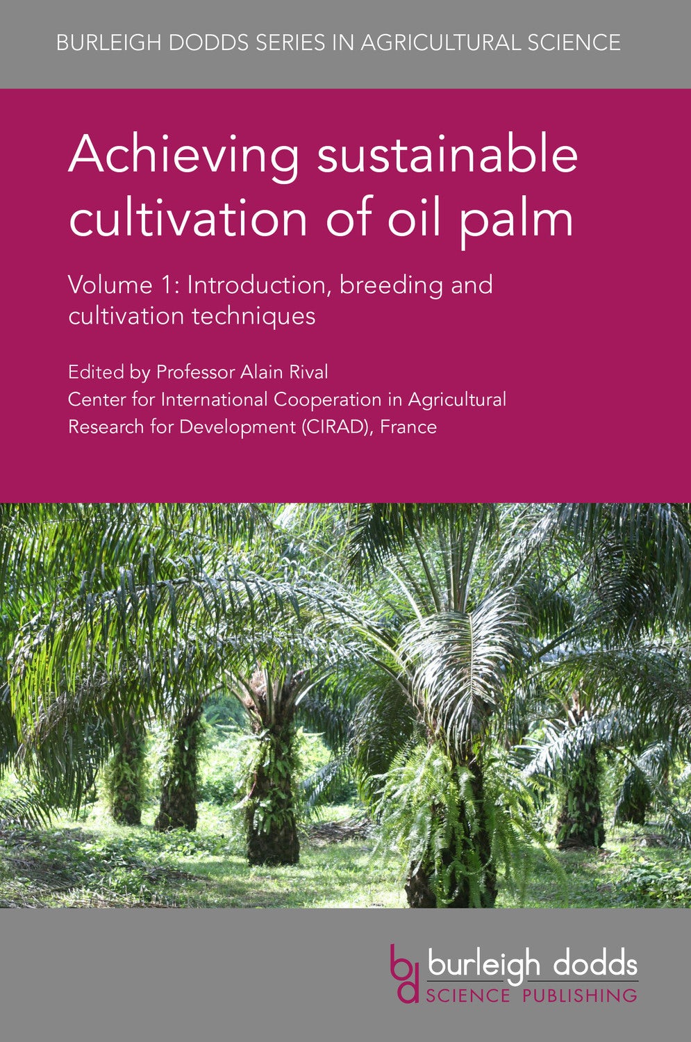 Book cover image for Achieving sustainable cultivation of oil palm Volume 1 ISBN: 9781786761040